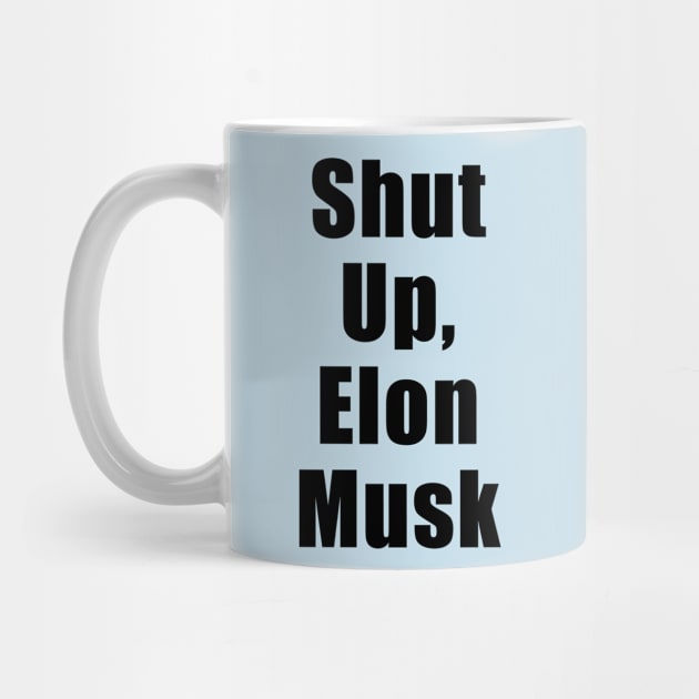 Shut Up, Elon Musk by docninj